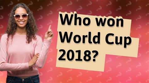 Who Won World Cup 2018 Youtube