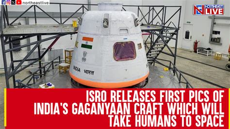 Isro Releases First Pics Of Indias Gaganyaan Craft Which Will Take