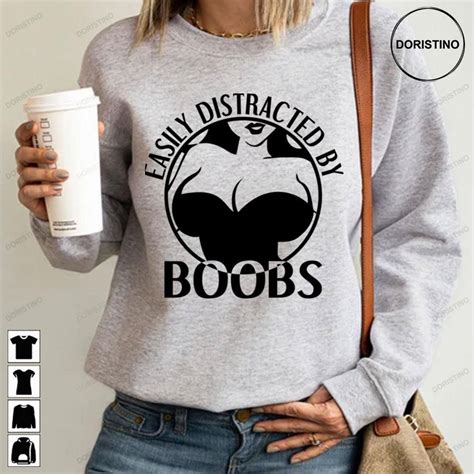Easily Distracted By Boobs Limited Edition T Shirts