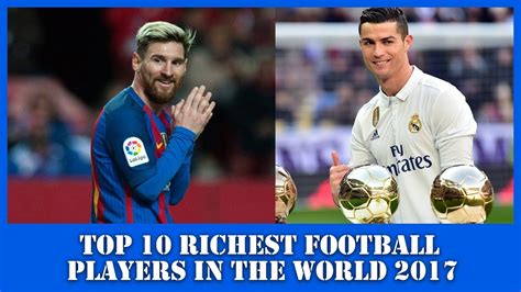 Top 10 Richest Football Players In The World 2017 Youtube