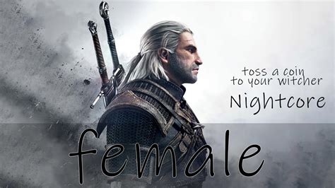 Toss A Coin To Your Witcher Nightcore Female Version Witcher Netflix Ost Jaskier Song