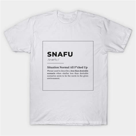 Snafu Situation Normal All F Cked Up Urban Dictionary T Shirt Teepublic Uk