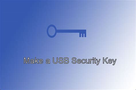 How To Make A Usb Security Key On Win 10 Detailed Tutorial