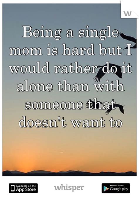 Being A Single Mom Is Hard But I Would Rather Do It Alone Than With