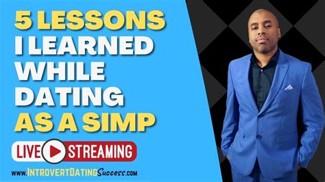 Live 5 Lessons I Learned While Dating As A Simp Youtube