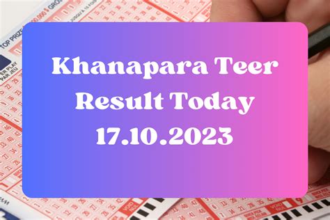 Khanapara Teer Result 17 10 2023 Latest Shillong Teer Juwai Teer