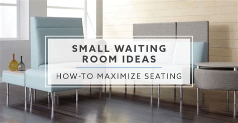 Small Waiting Room Ideas How To Maximize Seating In 2019