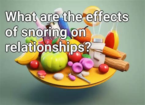 What Are The Effects Of Snoring On Relationships Healthgovcapital