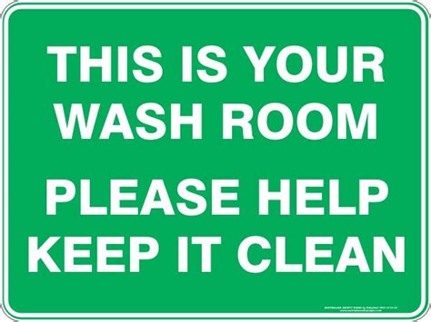 This Is Your Wash Room Please Help Keep It Clean Australian Safety Signs