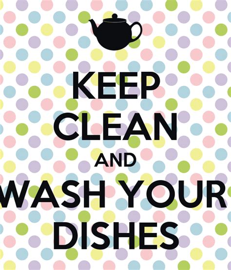 Keep Clean And Wash Your Dishes Poster Flaveron Keep Calm O Matic