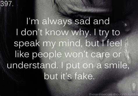 Im Always Sad And I Dont Know Why I Try To Speak My Mind