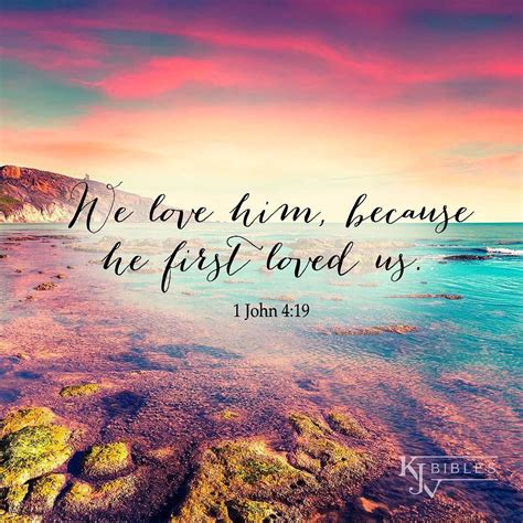 And that's where these romantic love quotes for him will come in handy! 「1 John 4:19 (KJV) We love him, because he first loved us ...