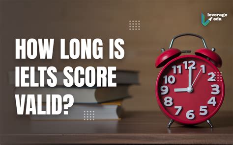 How Long Is Ielts Score Valid Score Validity Leverage Edu