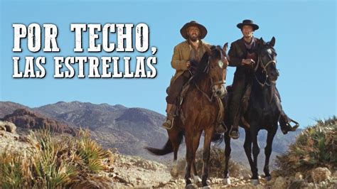 Por Techo Las Estrellas Mejor Película Del Oeste Vaqueros Cine