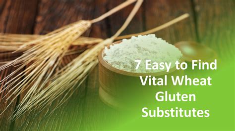 7 Easy To Find Vital Wheat Gluten Substitutes
