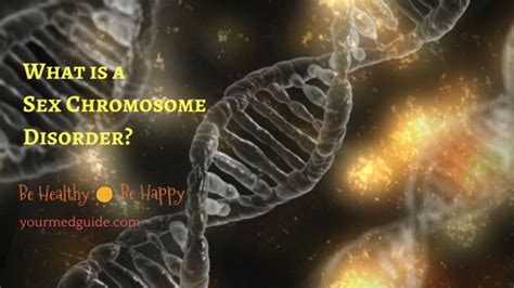 What Is A Sex Chromosome Disorder Your Med Guide