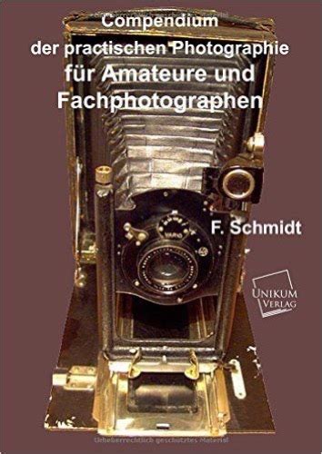 Compendium der practischen Photographie für Amateure und Fachphotographen Unikum Buchverlag