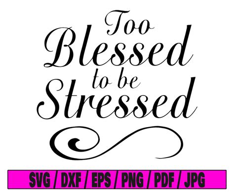 Too Blessed To Be Stressed Svg Quote Svg Blessed Svg Bless Svg