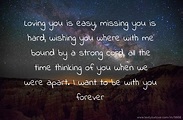 Loving you is easy, missing you is hard, wishing you... | Text Message ...