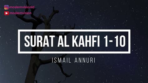 Maybe you would like to learn more about one of these? Surat Al Kahfi ayat 1-10 Qari Ismail Annuri (Surat ...