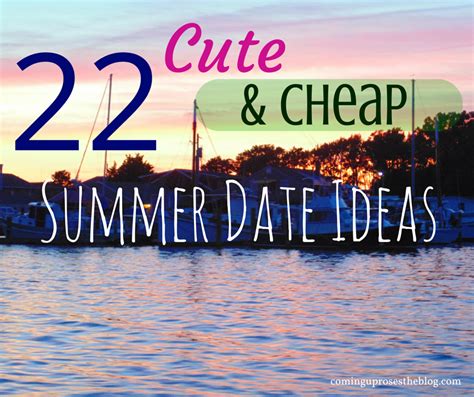 22 Cheap Summer Date Ideas Relationships Coming Up Roses Summer