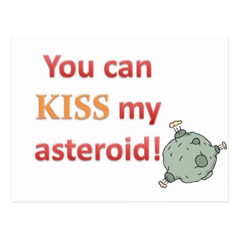 You Can Kiss My Asteroid Postcard Zazzle