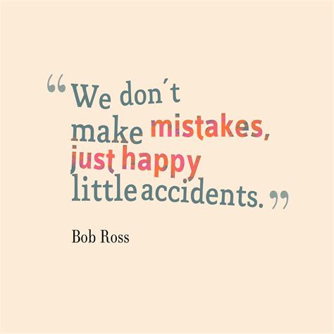 Quotes about Mistakes Happen (50 quotes)