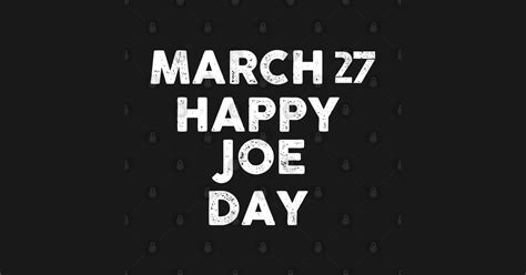 Happy Joe Day Joe Day T Shirt Teepublic