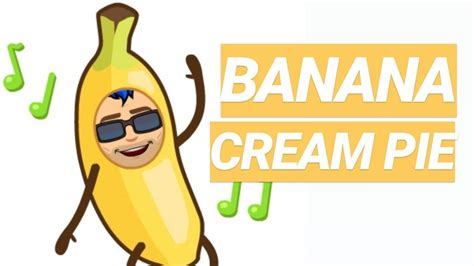Banana Cream Pie Song Youtube