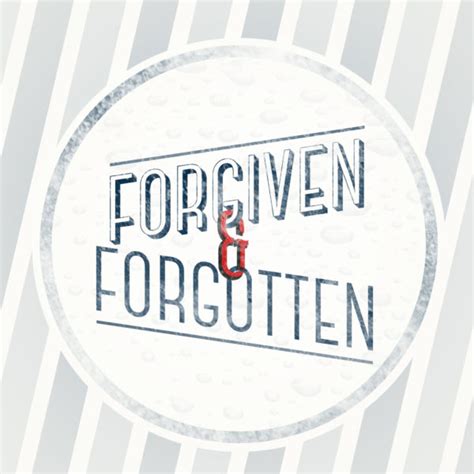Forgiven And Forgotten Living Waters Church