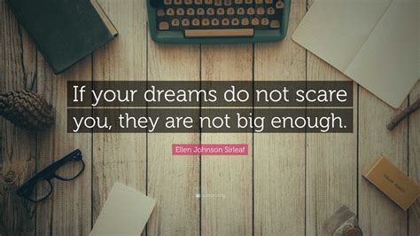 Ellen Johnson Sirleaf Quote If Your Dreams Do Not Scare You They Are