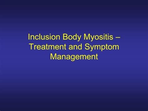 Inclusion Body Myositis Treatment And Symptom Management