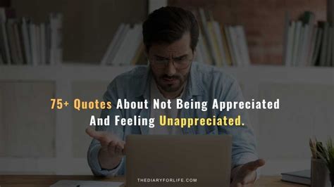 75 Quotes About Not Being Appreciated And Feeling Unappreciated
