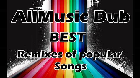 Dubstep Remix Of Popular Songs Allmusic Dub Youtube