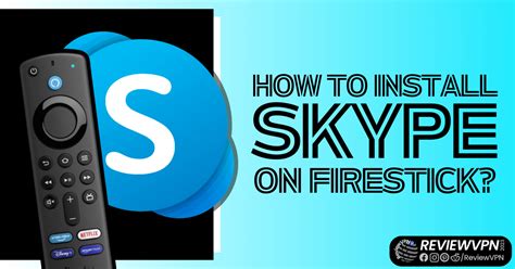 How To Install Skype On Firestick Reviewvpn