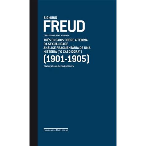 Freud Os Três Ensaios Sobre A Teoria Da Sexualidade O Caso Dora Livraria Da Vila
