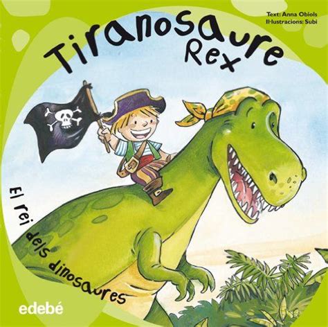 Obiols Anna Tiranosaure Rex Cuentos De Dinosaurios Poemas Para