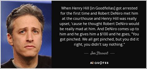 Jon Stewart Quote When Henry Hill In Goodfellas Got Arrested For The