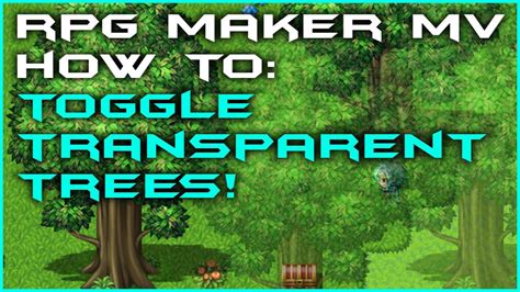 Rpg Maker Mv How To Toggle Transparent Trees While Behind Them Youtube