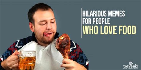 List Of Favourite Hilarious Memes For People Who Love Food