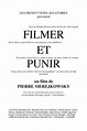 ‎Filmer et punir (2007) directed by Pierre Merejkowsky • Film + cast ...