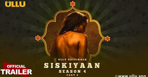 Siskiyaan Season 4 Part 2 Ullu Cast Actress Names Release Date And More