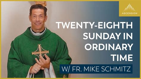 Twenty Eighth Sunday In Ordinary Time Mass With Fr Mike Schmitz