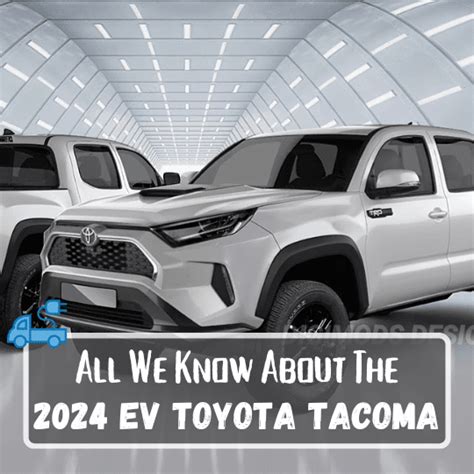 2024 Electric Toyota Tacoma Truck Everything We Know So Far