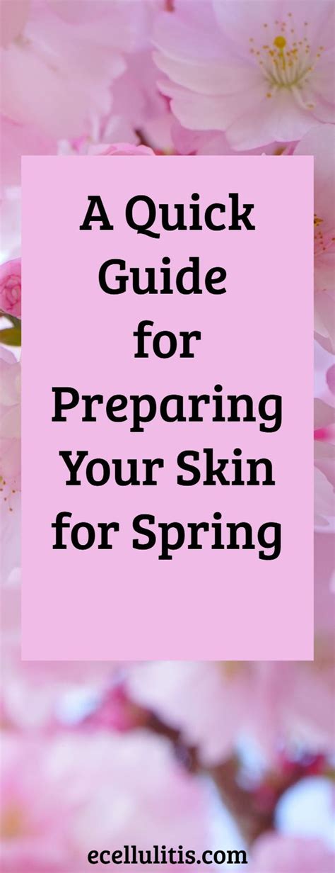 A Quick Guide For Preparing Your Skin For Spring Ecellulitis