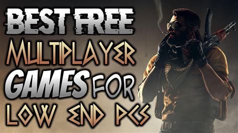 Best Free Multiplayer Games For Low End Pcs No Gpu 1 4gb Ram Pc