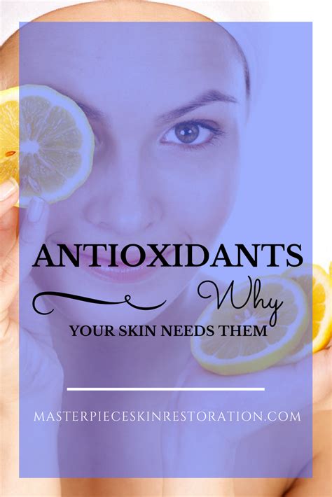 Antioxidants Why Your Skin Needs Them Masterpiece Skin Restoration