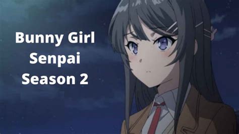 Bunny Girl Senpai Season 2 Release Date Where To Watch Bunny Girl