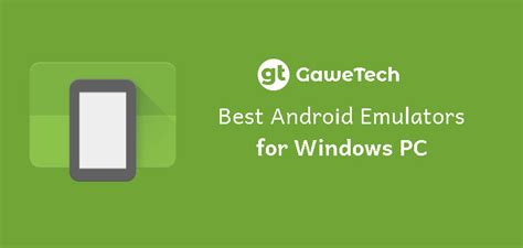 10 Best Android Emulators For Windows Pc In 2023 Gawetech