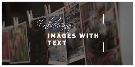 How To Enhance Your Images With Text